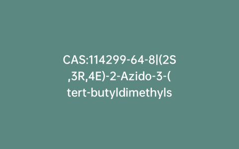 CAS:114299-64-8|(2S,3R,4E)-2-Azido-3-(tert-butyldimethylsilyl)-erythro-sphingosine