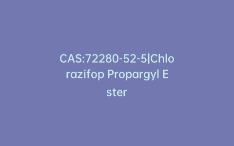 CAS:72280-52-5|Chlorazifop Propargyl Ester