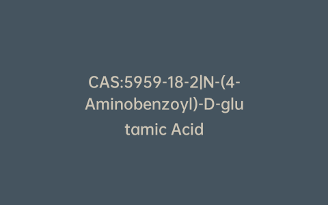 CAS:5959-18-2|N-(4-Aminobenzoyl)-D-glutamic Acid