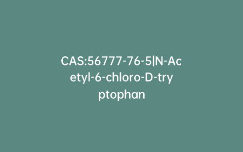 CAS:56777-76-5|N-Acetyl-6-chloro-D-tryptophan