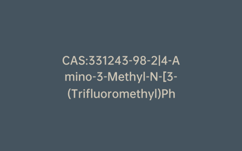CAS:331243-98-2|4-Amino-3-Methyl-N-[3-(Trifluoromethyl)Phenyl]Benzamide