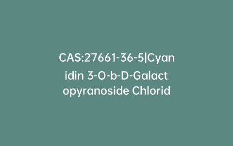 CAS:27661-36-5|Cyanidin 3-O-b-D-Galactopyranoside Chloride