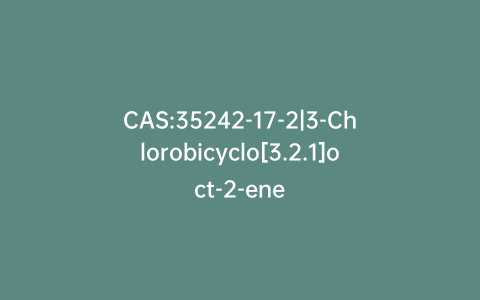 CAS:35242-17-2|3-Chlorobicyclo[3.2.1]oct-2-ene