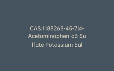CAS:1188263-45-7|4-Acetaminophen-d3 Sulfate Potassium Salt