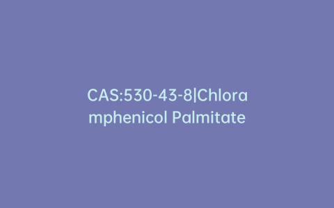 CAS:530-43-8|Chloramphenicol Palmitate