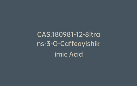 CAS:180981-12-8|trans-3-O-Caffeoylshikimic Acid