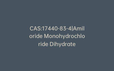 CAS:17440-83-4|Amiloride Monohydrochloride Dihydrate