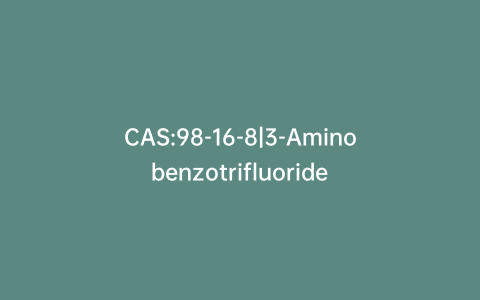 CAS:98-16-8|3-Aminobenzotrifluoride