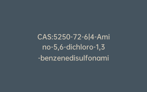 CAS:5250-72-6|4-Amino-5,6-dichloro-1,3-benzenedisulfonamide