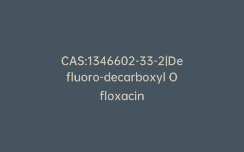 CAS:1346602-33-2|Defluoro-decarboxyl Ofloxacin