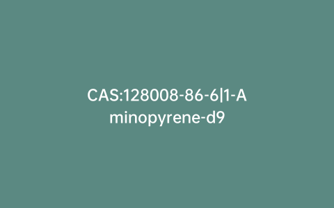 CAS:128008-86-6|1-Aminopyrene-d9