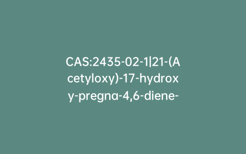 CAS:2435-02-1|21-(Acetyloxy)-17-hydroxy-pregna-4,6-diene-3,11,20-trione