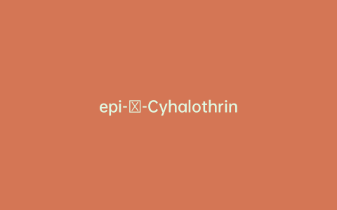 epi-γ-Cyhalothrin