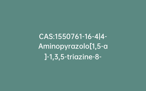 CAS:1550761-16-4|4-Aminopyrazolo[1,5-a]-1,3,5-triazine-8-carboxylic Acid