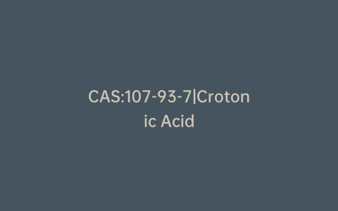 CAS:107-93-7|Crotonic Acid