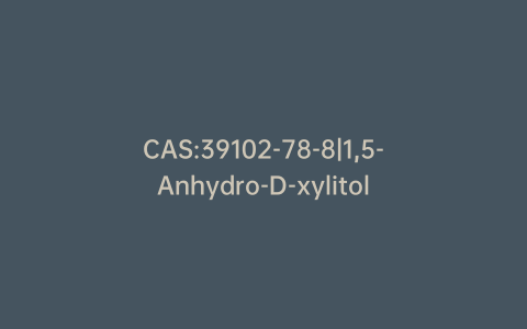 CAS:39102-78-8|1,5-Anhydro-D-xylitol