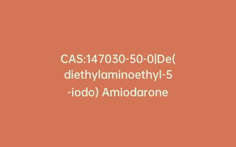 CAS:147030-50-0|De(diethylaminoethyl-5-iodo) Amiodarone