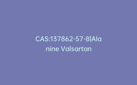 CAS:137862-57-8|Alanine Valsartan
