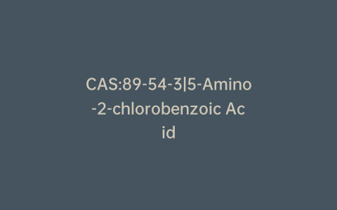 CAS:89-54-3|5-Amino-2-chlorobenzoic Acid