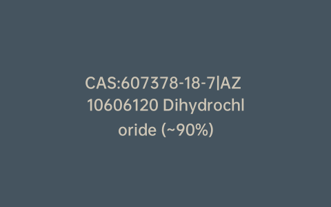CAS:607378-18-7|AZ 10606120 Dihydrochloride (~90%)
