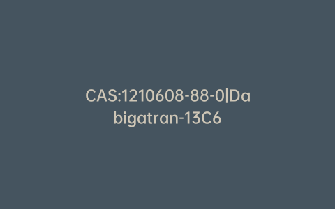 CAS:1210608-88-0|Dabigatran-13C6