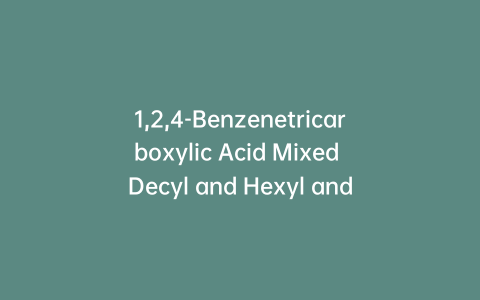 1,2,4-Benzenetricarboxylic Acid Mixed Decyl and Hexyl and Octyl Esters