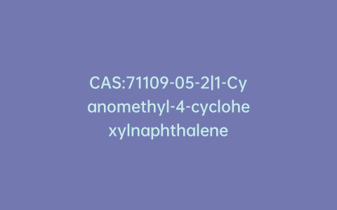 CAS:71109-05-2|1-Cyanomethyl-4-cyclohexylnaphthalene