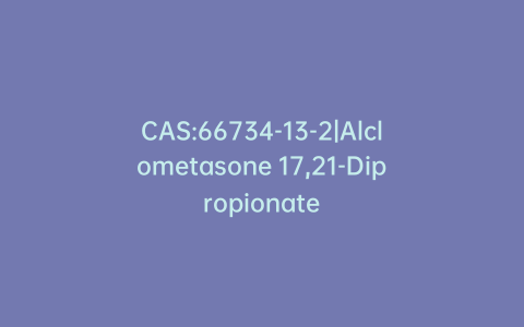 CAS:66734-13-2|Alclometasone 17,21-Dipropionate