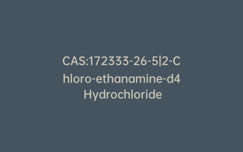 CAS:172333-26-5|2-Chloro-ethanamine-d4 Hydrochloride