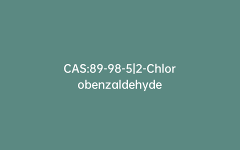 CAS:89-98-5|2-Chlorobenzaldehyde