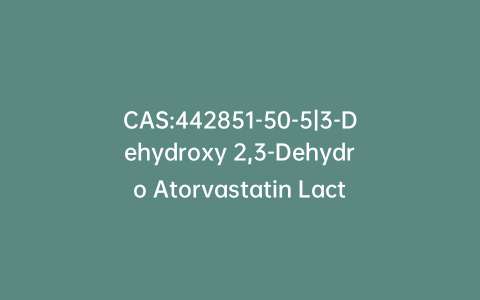 CAS:442851-50-5|3-Dehydroxy 2,3-Dehydro Atorvastatin Lactone