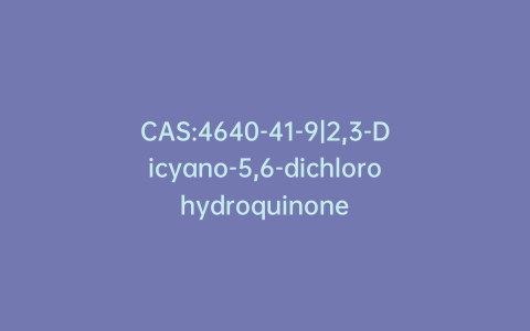 CAS:4640-41-9|2,3-Dicyano-5,6-dichlorohydroquinone