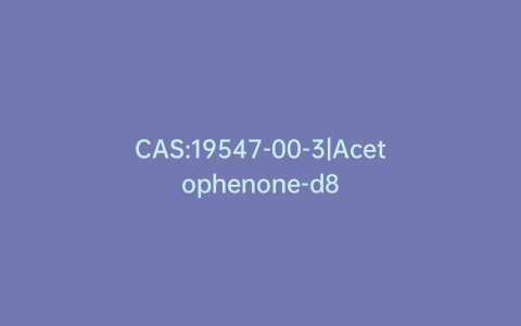 CAS:19547-00-3|Acetophenone-d8