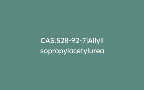 CAS:528-92-7|Allylisopropylacetylurea