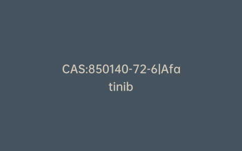 CAS:850140-72-6|Afatinib