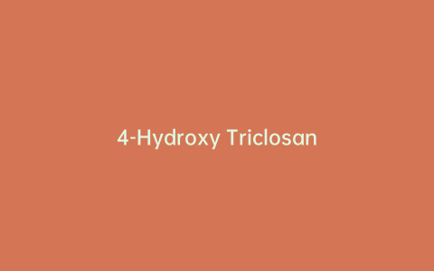 4-Hydroxy Triclosan