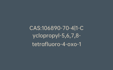 CAS:106890-70-4|1-Cyclopropyl-5,6,7,8-tetrafluoro-4-oxo-1,4-dihydroquinoline-3-carboxylic Acid
