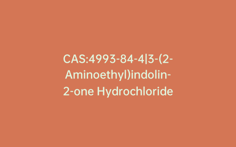 CAS:4993-84-4|3-(2-Aminoethyl)indolin-2-one Hydrochloride