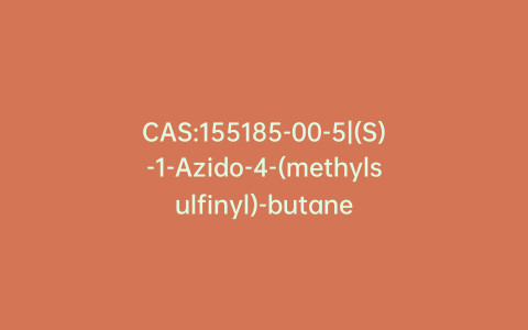 CAS:155185-00-5|(S)-1-Azido-4-(methylsulfinyl)-butane