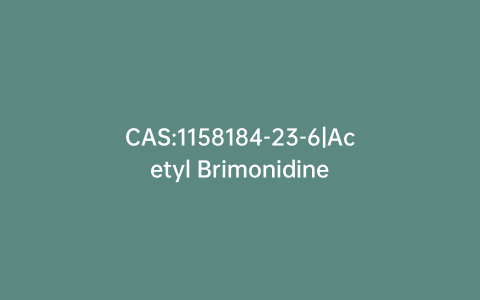 CAS:1158184-23-6|Acetyl Brimonidine