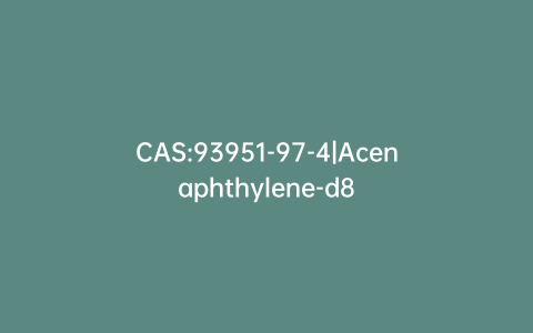 CAS:93951-97-4|Acenaphthylene-d8