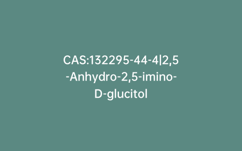 CAS:132295-44-4|2,5-Anhydro-2,5-imino-D-glucitol
