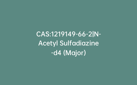 CAS:1219149-66-2|N-Acetyl Sulfadiazine-d4 (Major)