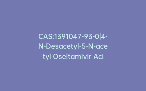 CAS:1391047-93-0|4-N-Desacetyl-5-N-acetyl Oseltamivir Acid