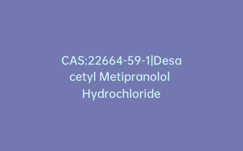 CAS:22664-59-1|Desacetyl Metipranolol Hydrochloride