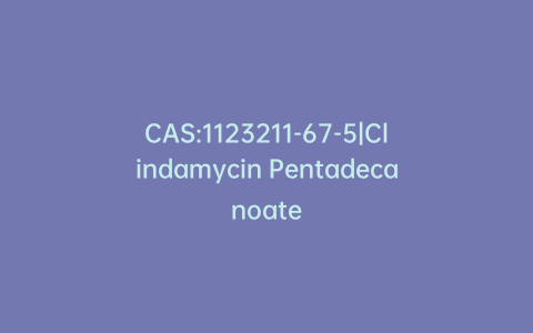 CAS:1123211-67-5|Clindamycin Pentadecanoate