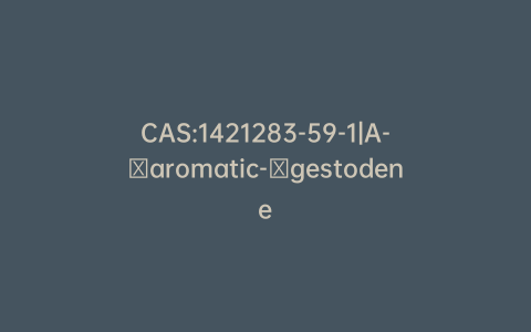 CAS:1421283-59-1|A-aromatic-gestodene