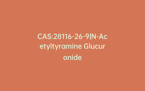 CAS:28116-26-9|N-Acetyltyramine Glucuronide