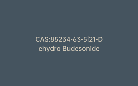 CAS:85234-63-5|21-Dehydro Budesonide