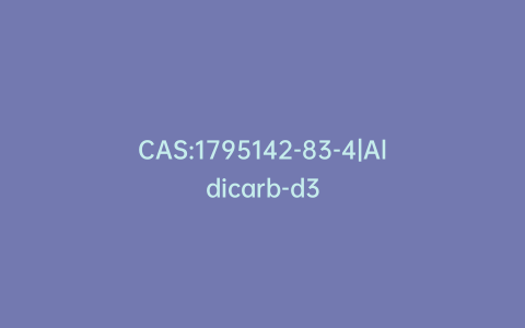 CAS:1795142-83-4|Aldicarb-d3